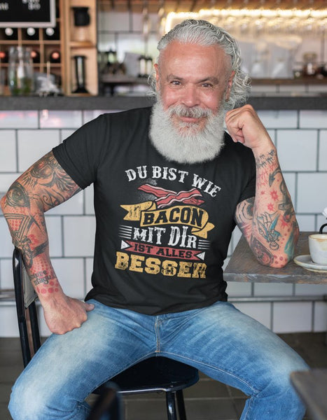 Du bist wie Bacon, mit Dir ist alles besser - Premium Organic Shirt